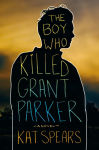 Alternative view 1 of The Boy Who Killed Grant Parker