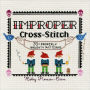 Improper Cross-Stitch: 35+ Properly Naughty Patterns