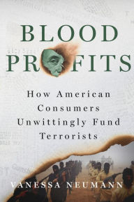 Title: Blood Profits: How American Consumers Unwittingly Fund Terrorists, Author: Patti Mack