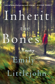 Title: Inherit the Bones: A Mystery, Author: Emily Littlejohn