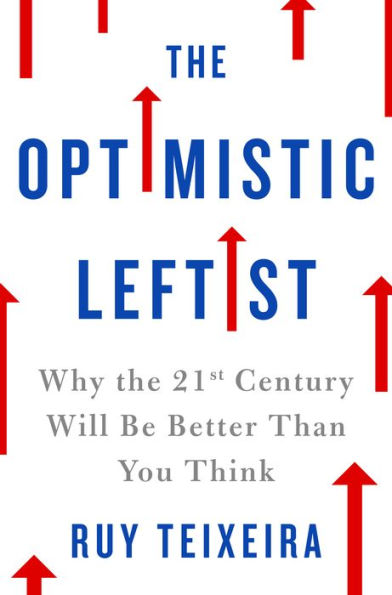 the Optimistic Leftist: Why 21st Century Will Be Better Than You Think