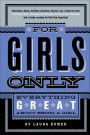 For Girls Only: Everything Great About Being a Girl