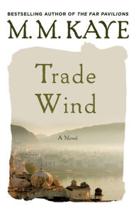 Title: Trade Wind, Author: M M Kaye