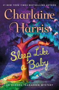 Title: Sleep Like a Baby (Aurora Teagarden Series #10), Author: Charlaine Harris