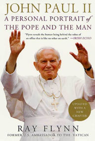 Title: John Paul II: A Personal Portrait of the Pope and the Man, Author: Ray Flynn