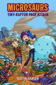 Title: Microsaurs: Tiny-Raptor Pack Attack, Author: L. B. F.