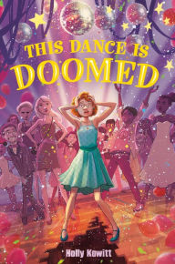 Title: This Dance Is Doomed, Author: Holly Kowitt