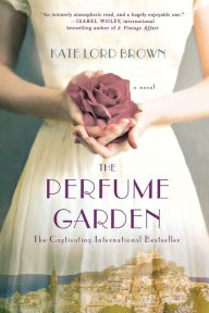 Title: The Perfume Garden: A Novel, Author: Kate Lord Brown