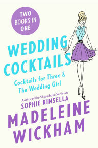 Title: Wedding Cocktails: Cocktails for Three & The Wedding Girl, Author: Madeleine Wickham