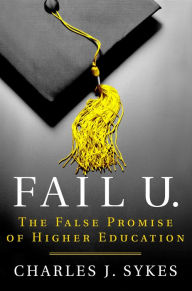 Title: Fail U.: The False Promise of Higher Education, Author: Charles J. Sykes