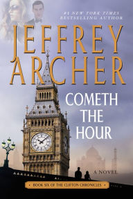 Title: Cometh the Hour (Clifton Chronicles Series #6), Author: Jeffrey Archer