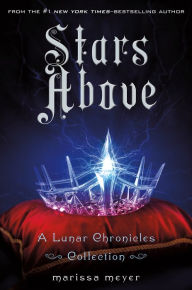 Title: Stars Above: A Lunar Chronicles Collection, Author: Marissa Meyer