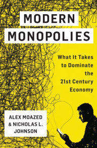 Title: Modern Monopolies: What It Takes to Dominate the 21st Century Economy, Author: Alex Moazed