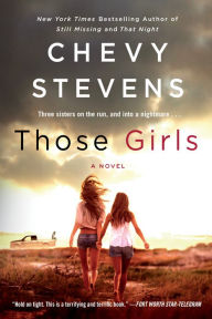 Title: Those Girls: A Novel, Author: Chevy Stevens