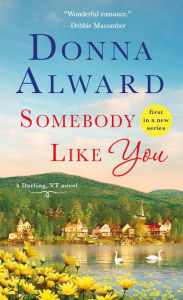 Title: Somebody Like You: A Darling, VT Novel, Author: Donna Alward