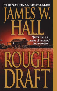 Title: Rough Draft, Author: James W. Hall