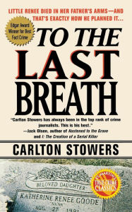 Title: To the Last Breath, Author: Carlton Stowers