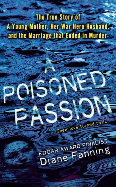 A Poisoned Passion: A Young Mother, her War Hero Husband, and the Marriage that Ended in Murder