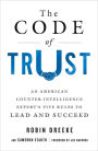 The Code of Trust: An American Counterintelligence Expert's Five Rules to Lead and Succeed