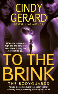 Title: To the Brink (Bodyguards Series #3), Author: Cindy Gerard