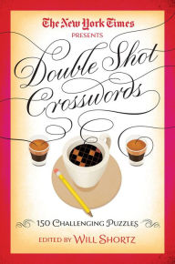Title: The New York Times Double Shot Crosswords: 150 Challenging Puzzles, Author: The New York Times