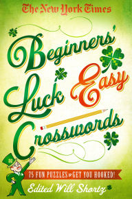 Title: The New York Times Beginners' Luck Easy Crosswords: 75 Fun Puzzles to Get You Hooked!, Author: The New York Times