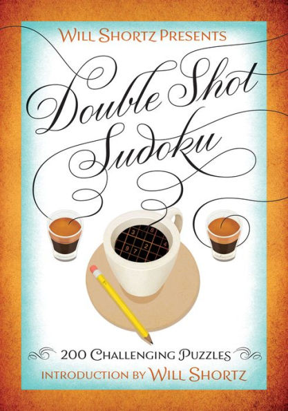 Will Shortz Presents Double Shot Sudoku: 200 Challenging Puzzles