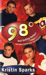 Title: 98 Degrees...: And Getting Hotter!, Author: Kristin Sparks