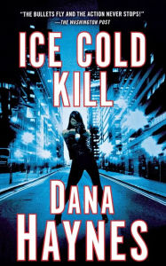 Title: Ice Cold Kill: A Daria Gibron Thriller, Author: Dana Haynes