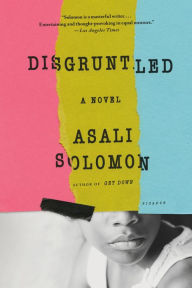 Title: Disgruntled: A Novel, Author: Asali Solomon