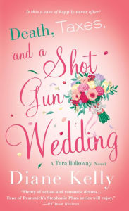 Title: Death, Taxes, and a Shotgun Wedding (Tara Holloway Series #12), Author: Diane Kelly