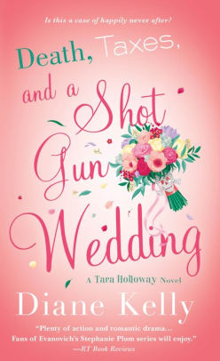 Death, Taxes, and a Shotgun Wedding: A Tara Holloway Novel