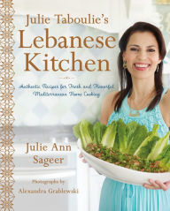 Title: Julie Taboulie's Lebanese Kitchen: Authentic Recipes for Fresh and Flavorful Mediterranean Home Cooking, Author: Julie Ann Sageer