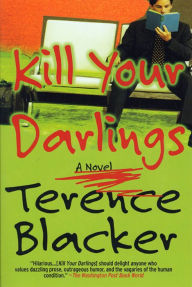 Title: Kill Your Darlings: A Novel, Author: Terence Blacker