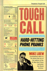 Title: Tough Call: Hard-Hitting Phone Pranks, Author: Mike Loew