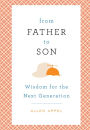 From Father to Son: Wisdom for the Next Generation