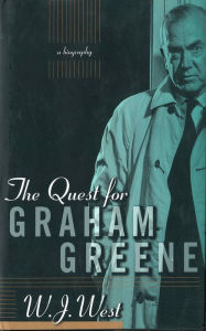Title: The Quest For Graham Greene: A Biography, Author: W. J. West