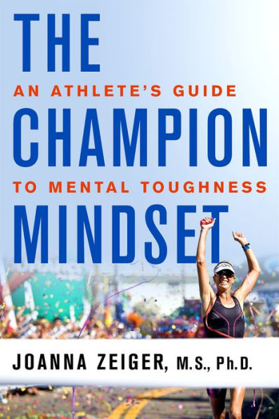 The Champion Mindset: An Athlete's Guide to Mental Toughness