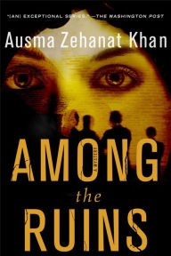 Title: Among the Ruins (Rachel Getty and Esa Khattak Series #3), Author: Ausma Zehanat Khan