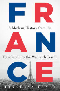 Title: France: A Modern History from the Revolution to the War with Terror, Author: Jonathan Fenby