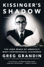 Kissinger's Shadow: The Long Reach of America's Most Controversial Statesman