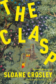 Title: The Clasp: A Novel, Author: Sloane Crosley