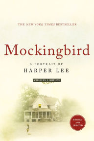 Title: Mockingbird: A Portrait of Harper Lee: Revised and Updated, Author: Charles J. Shields