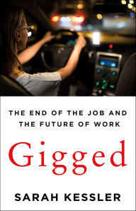 Title: Gigged: The End of the Job and the Future of Work, Author: Sarah Kessler