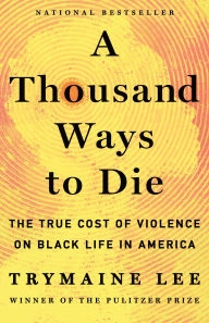 Downloading audiobooks to kindle touch A Thousand Ways to Die: The True Cost of Violence on Black Life in America by Trymaine Lee 9781250098023 (English Edition)