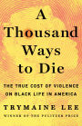A Thousand Ways to Die: The True Cost of Violence on Black Life in America