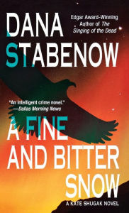 Title: A Fine and Bitter Snow (Kate Shugak Series #12), Author: DANA STABENOW
