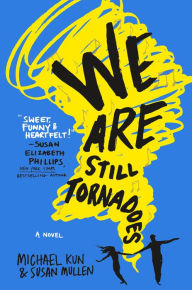 Title: We Are Still Tornadoes: A Novel, Author: Michael Kun