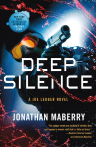 Title: Deep Silence: A Joe Ledger Novel, Author: Jonathan Maberry