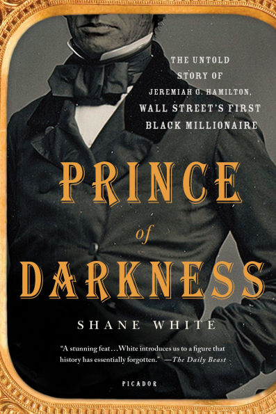 Prince of Darkness: The Untold Story Jeremiah G. Hamilton, Wall Street's First Black Millionaire